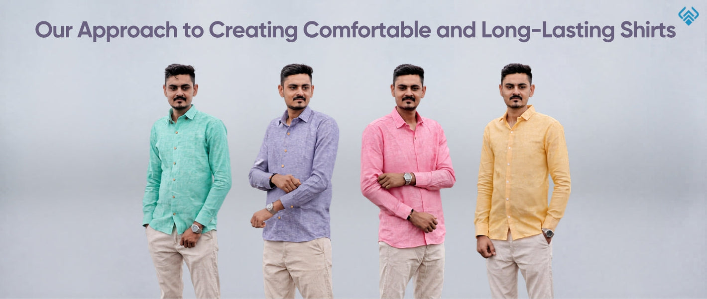 Our Approach to Creating Comfortable and Long Lasting Shirts
