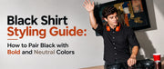 Black Shirt Styling Guide: How to Pair Black with Bold and Neutral Colors