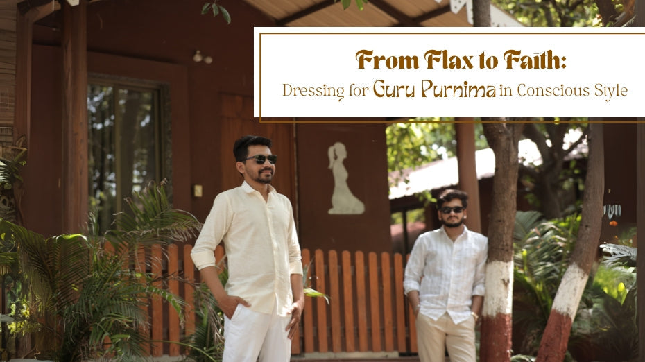 From Flax to Faith: Dressing for Guru Purnima in Conscious Style