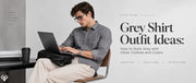 Grey Shirt Outfit Ideas: How to Style Grey with Other Clothes and Colors