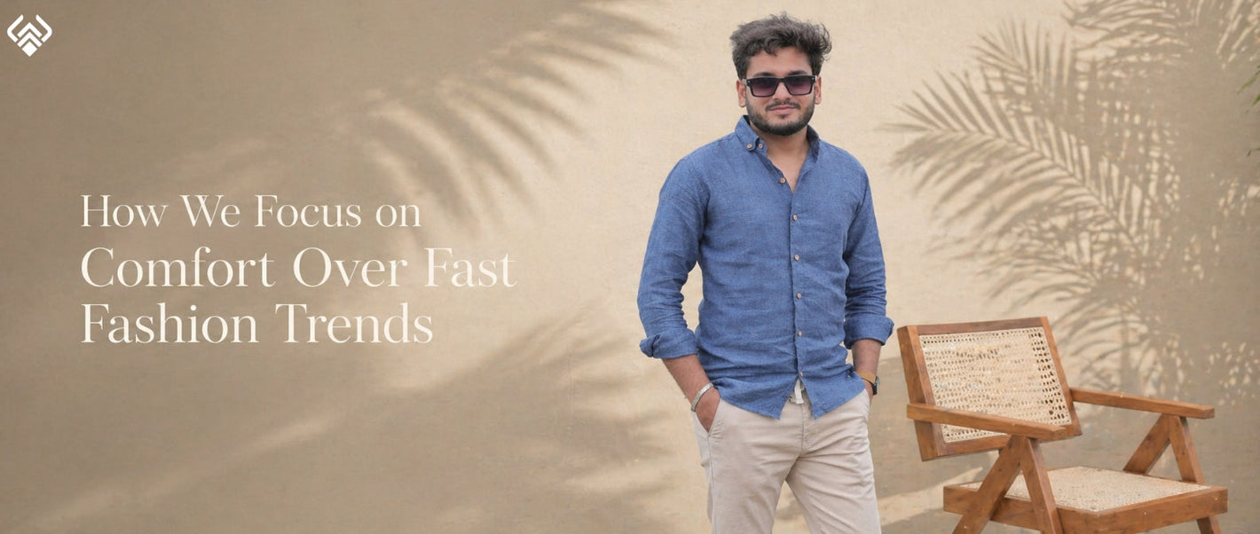 how we focus on comfort over fast fashion trends with a simple approach to everyday style and long lasting wear