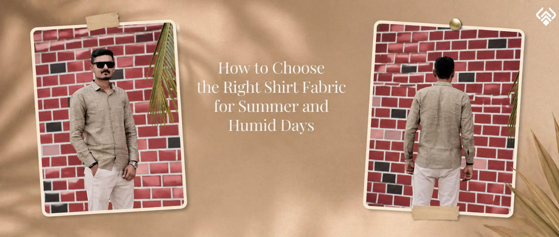 How to Choose the Right Shirt Fabric for Summer and Humid Days