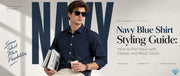Navy Blue Shirt Styling Guide: How to Pair Navy with Classic and Bold Colors