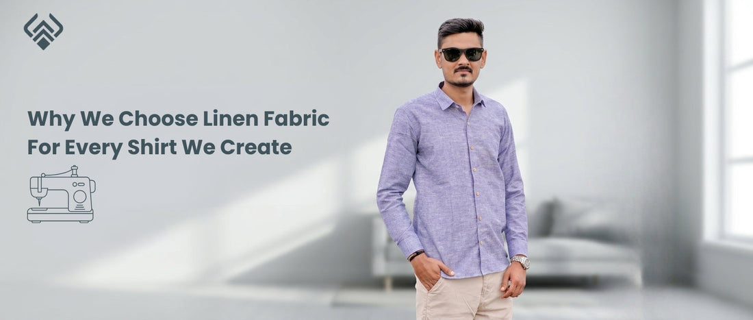 why we choose linen fabric for every shirt we create focused on comfort quality and everyday wear